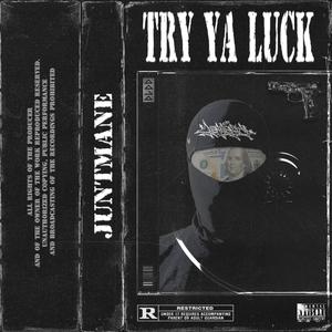 TRY YA LUCK (Explicit)