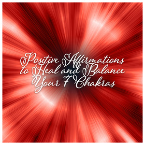 Positive Affirmations to Heal and Balance Your 7 Chakras - Personal Power Meditation, Full Body Healing