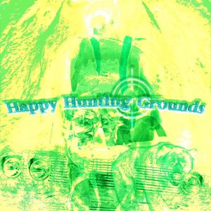 Happy Hunting Grounds (Explicit)