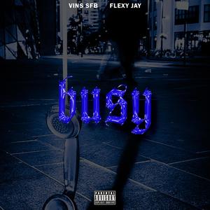 Busy (feat. Flexy Jay) [Explicit]