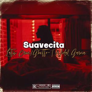 Suavecita (feat. Ghetto-T., Bad Boi Surge & Loco Mic)