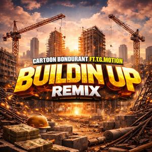 Buildin Up (feat. Cartoon Bondurant) (REMIX|Explicit)