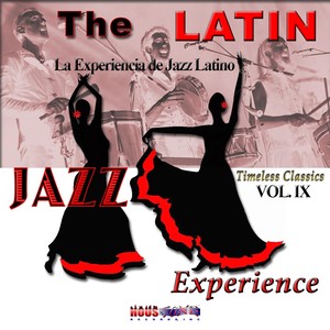 Timeless Classics, Vol. IX: La Experiencia de Jazz Latino