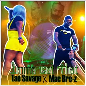 Imma Get That (feat. Tae Savage) [Explicit]