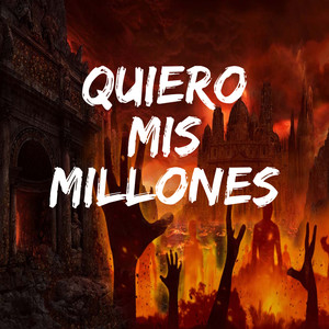 Quiero Mis Millones (Explicit)