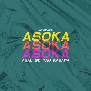 Asoka (Asal so Tau Kasana)