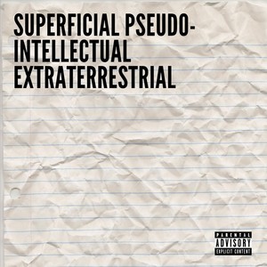 Superficial Pseudo-Intellectual Extraterrestrial (Explicit)
