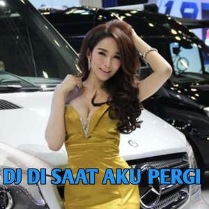 DJ DI SAAT AKU PERGI REMIX FULL BASS