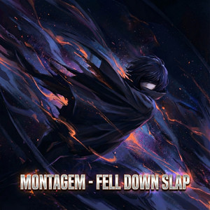 MONTAGEM - FELL DOWN SLAP