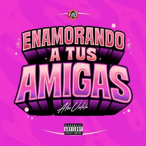 Enamorando A Tus Amigas (Explicit)