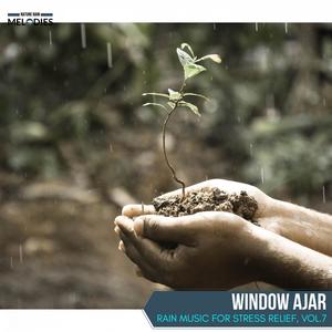 Window Ajar - Rain Music for Stress Relief, Vol.7