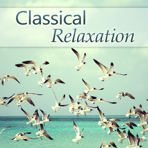 Classical Relaxation - Ultimate Masterpieces of Chopin and Brahms for Meditation, Relax, Yoga & Sleep Therapy (Supreme Music for Baby Development)