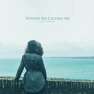 날 부르는 겨울 바다 (Winter Sea Calling Me)