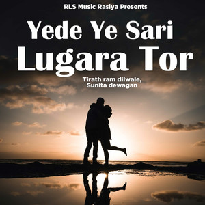 Yede Ye Sari Lugara Tor