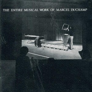 The Entire Musical Work Of Marcel Duchamp