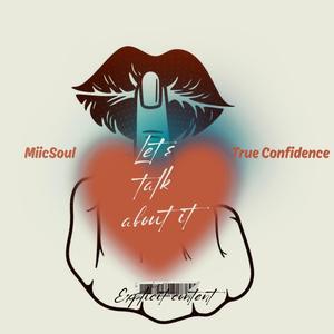 Lets Talk About It (feat. True Confidence) [Explicit]