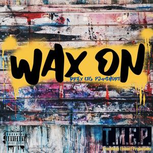 Wax On(feat. PJ4Short) (Explicit)
