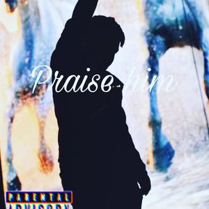 PRAISE HIM EP