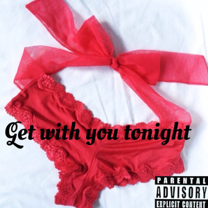 Get With You Tonight (Explicit)