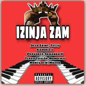 Izinja Zam (feat. Teezy kamoka, Provoker, Skhanda, Tlara Taylor, Mondeh & Honey Dew Muziik)