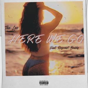 Here We Go (feat. Rezcoast Brisky) [Explicit]