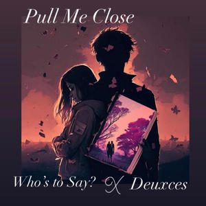 Pull Me Close (feat. Deuxces)
