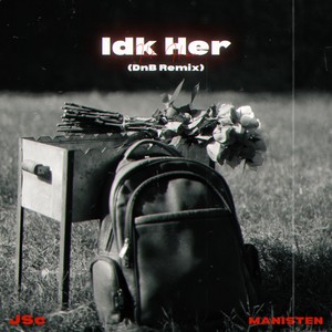 Idk Her (Dnb Remix)