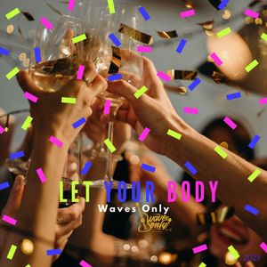 Waves Only (Let Your Body) [Explicit]