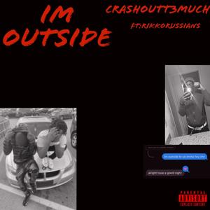 Im outisde (feat. Rikkorussians) [Explicit]