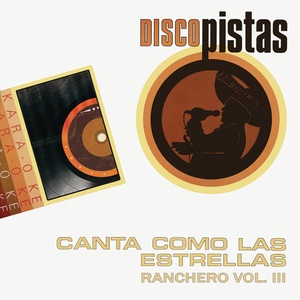 Disco Pistas "Canta como las Estrellas - Ranchero Vol. III"