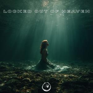 Locked out of Heaven (Deep House Version)