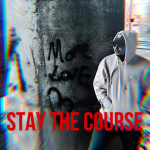 Stay The Course (Explicit)