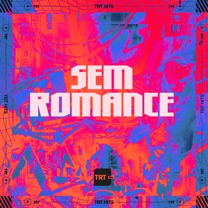 SEM ROMANCE (Explicit)