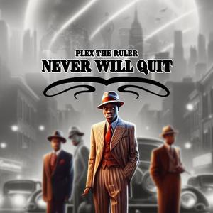 Never Will Quit (Explicit)