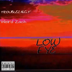 Low Fye (feat. Weird Zach) (Explicit)