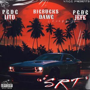 PGDG Lito x PGDG Jefe ("SRT") (feat. BigBucks Dawg) [Explicit]