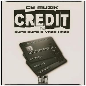 Credit (feat. Vaze Haze & Supe Dupe) [Explicit]