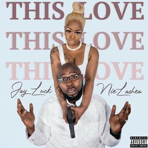 This Love (feat. NieLashea) [Explicit]