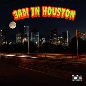 3am In Houston (Explicit)