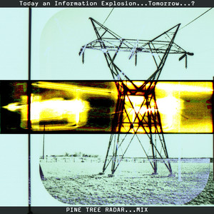 Today an Information Expolsion... (Pine Tree Radar Mix)