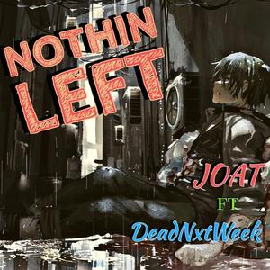 Nothin Left (feat. DeadNxtWeek) [Explicit]