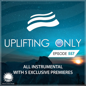 Uplifting Only 557: No-Talking DJ Mix [All Instrumental] (Oct 2023) [FULL]