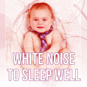 White Noise to Sleep Well - Nursery Rhymes, Nature Sounds with Ocean Waves, Relaxing Music for Newborns to Calm Down