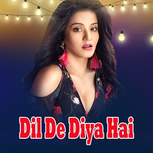 Dil De Diya Hai