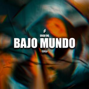 Bajo Mundo (feat. Ergo OG) [Explicit]