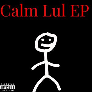 Calm Lul EP (Explicit)