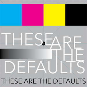 These Are The Defaults