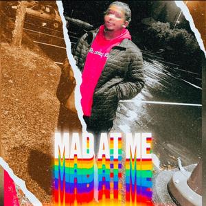 Mad at me (Explicit)