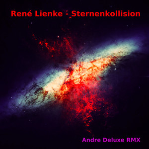 Sternenkollision (Andre Deluxe RMX) (Platz 20 im Sternenkollision Remix Contest)