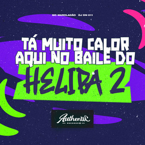 Ta Muito Calor Aqui no Baile do Helipa 2 (Explicit)